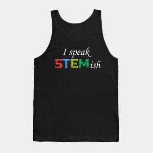 I Speak STEMish. Tank Top